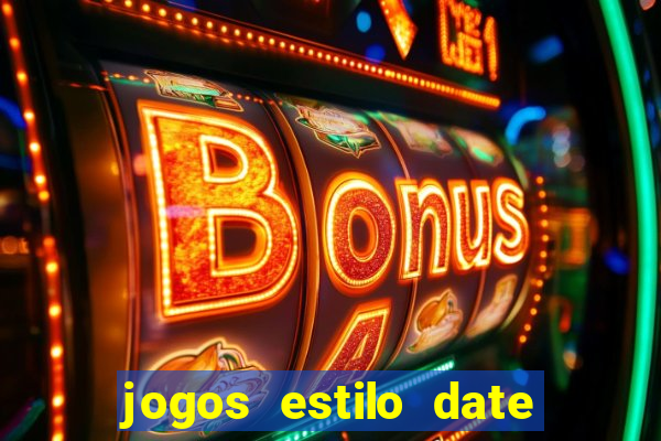 jogos estilo date ariane para android